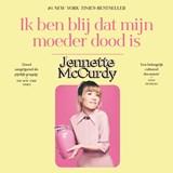 Ik ben blij dat mijn moeder dood is - Jennette McCurdy - 9789000403127