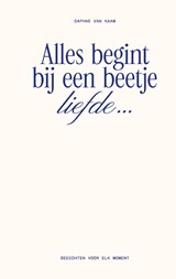 Alles begint bij een beetje liefde… - Daphne van Kaam - 9789000404407