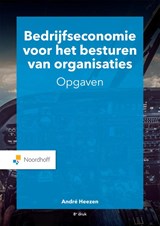 Bedrijfseconomie voor het besturen van organisaties - opgaven - A. W. W. Heezen - 9789001277802