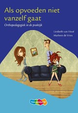 Als opvoeden niet vanzelf gaat - Liesbeth van Hoof ; Marleen de Vries - 9789006978193