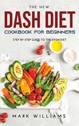 The New Dash Diet Cookbook for Beginners - Mark Williams - 9789018215064