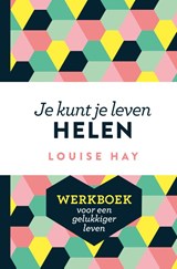 Je kunt je leven helen - Louise Hay - 9789020214291