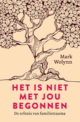 Het is niet met jou begonnen - Mark Wolynn - 9789020219401