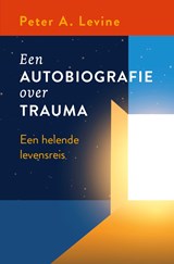 Een autobiografie over trauma - Peter A. Levine - 9789020221763