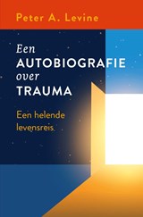 Een autobiografie over trauma - Peter A. Levine - 9789020221770