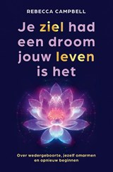 Je ziel had een droom jouw leven is het - Rebecca Campbell - 9789020222166