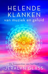 Helende klanken van muziek en geluid - Jeralyn Glass - 9789020222821