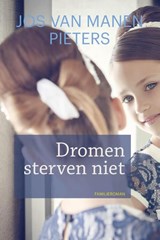 Dromen sterven niet - Jos van Manen Pieters - 9789020534580