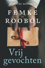 Vrijgevochten - Femke Roobol - 9789020542110