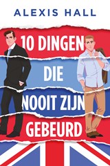 10 dingen die nooit zijn gebeurd - Alexis Hall - 9789020556223