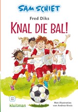 Sam schiet. Knal die bal! - Fred Diks - 9789020678499