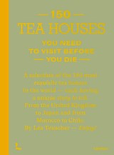 150 Tea Houses You Need to Visit Before You Die - Léa Teuscher - 9789020926613