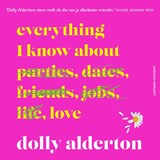 Everything I Know About Love - Dolly Alderton - 9789021060576
