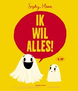 Ik wil alles! - Sophy Henn - 9789021061139