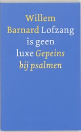 Lofzang is geen luxe - Willem Barnard - 9789021140384
