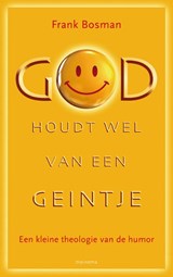 God houdt wel van een geintje - Frank G. Bosman - 9789021144276