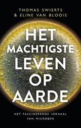 Het machtigste leven op aarde - Thomas Swierts ; Eline van Bloois - 9789021343419