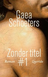Zonder titel #1 - Gaea Schoeters - 9789021402833