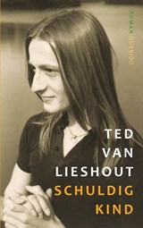 Schuldig kind - Ted van Lieshout - 9789021406091