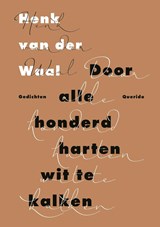 Door alle honderd harten wit te kalken - Henk van der Waal - 9789021409573
