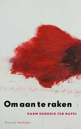 Om aan te raken - Harm Hendrik ten Napel - 9789021414157