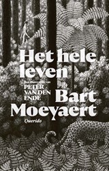 Het hele leven - Bart Moeyaert - 9789021422190