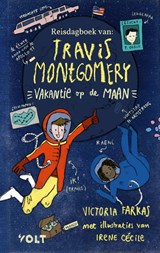 Het reisdagboek van Travis Montgomery: Vakantie op de maan - Victoria Farkas - 9789021424200