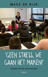 Geen stress, we gaan het maken! - Maxe de Rijk - 9789021428734