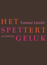 Het spettert geluk - Tomas Lieske - 9789021433073