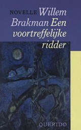 Een voortreffelijke ridder - Willem Brakman - 9789021444093