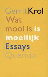 Wat mooi is is moeilijk - Gerrit Krol - 9789021445236