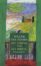 Het verhaal van een middag - Willem van Toorn - 9789021445748