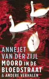Moord in de Bloedstraat & andere verhalen | Annejet van der Zijl | 