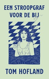 Een stroopgraf voor de bij - Tom Hofland - 9789021475578