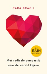 Met radicale compassie naar de wereld kijken - Tara Brach - 9789021575759