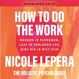 How to do the work - Nederlandse editie - Nicole LePera - 9789021588797