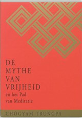 De Mythe van Vrijheid en het Pad van Meditatie - Chögyam Trungpa - 9789021595269