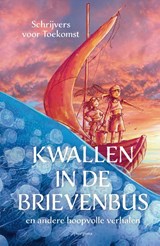 Kwallen in de brievenbus - Schrijvers voor Toekomst - 9789021687452