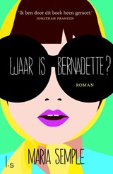Waar is Bernadette? - Maria Semple - 9789021806198