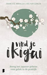 Vind je ikigai - Héctor García ; Francesc Miralles - 9789022581698