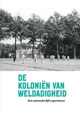 De Koloniën van Weldadigheid - Kathleen de Clercq ; Marja van den Broek ; Marcel-Armand van Nieuwpoort ; Fleur Albers - 9789023256144