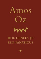 Hoe genees je een fanaticus | Amos Oz | 