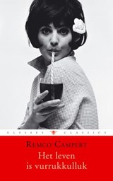 Het leven is vurrukkulluk - Remco Campert - 9789023443100