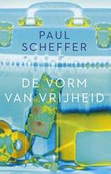 De vorm van vrijheid | Paul Scheffer | 
