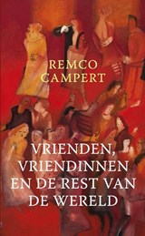 Vrienden, vriendinnen en de rest van de wereld - Remco Campert - 9789023472254
