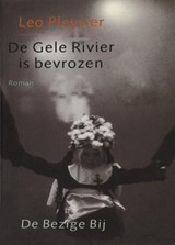 De gele rivier is bevrozen - Leo Pleysier - 9789023476023