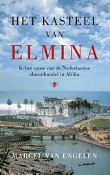 Het kasteel van Elmina - Marcel van Engelen - 9789023477044