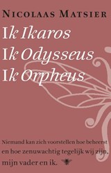 Ik Ikaros, ik Odysseus, ik Orpheus - Nicolaas Matsier - 9789023487357