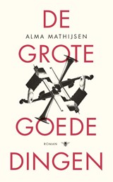De grote goede dingen - Alma Mathijsen - 9789023488446