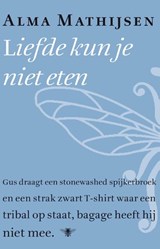 Liefde kun je niet eten - Alma Mathijsen - 9789023494621